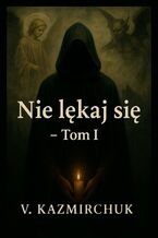 Okładka - Nie lękaj się. Tom 1 - V. Kazmirchuk