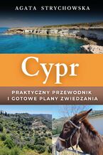 Okładka - Cypr. Praktyczny przewodnik, dzięki któremu zaplanujesz wyjazd pełen atrakcji - Agata Strychowska