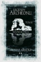 Okładka - Legendy Archeonu: Nocne słońca. Tom 2 - Thomas Arnold
