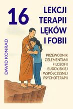 Okładka - 16 lekcji terapii lęków i fobii - David Konrad