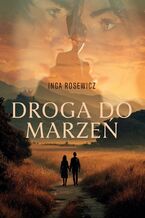 Okładka - Droga do marzeń - Inga Rosewicz