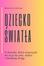 Okładka - Dziecko Światła - Wioleta Czyżak