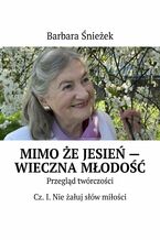 Okładka - Mimo że jesień - wieczna młodość - Barbara Śnieżek