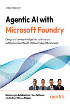 Okładka - Agentic AI with Microsoft Foundry. Design and develop intelligent AI solutions and autonomous agents with Microsoft's Agent Framework - Balamurugan Balakreshnan, Sina Fakhraee, Jay Padhya, Minsoo Thigpen