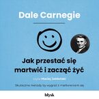 Okładka - Jak przestać się martwić i zacząć żyć - Dale Carnegie