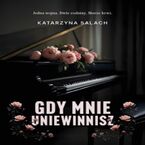Okładka - Gdy mnie uniewinnisz - Katarzyna Salach