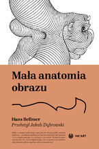Okładka - Mała anatomia obrazu - Hans Bellmer