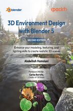 Okładka - 3D Environment Design with Blender 5. Enhance your modeling, texturing, and lighting skills to create realistic 3D scenes - Second Edition - Abdelilah Hamdani, Carlos Barreto
