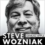 Steve Wozniak. Geniusz Apple