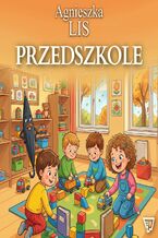 Okładka - Przedszkole. Część 6 - Agnieszka Lis