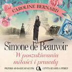 Okładka - Simone de Beauvoir. W poszukiwaniu miłości i prawdy - Caroline Bernard