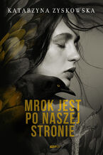 Okładka - Mrok jest po naszej stronie - Katarzyna Zyskowska