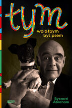 Okładka - Tym. Wolałbym być psem - Ryszard Abraham