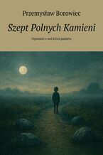 Okładka - Szept Polnych Kamieni - Przemysław Borowiec