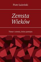 Okładka - Zemsta Wieków - Piotr Łażeński