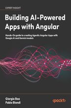 Okładka - Building AI-Powered Apps with Angular. Hands-On guide to creating Agentic Angular Apps with Google AI and Gemini models - Giorgio Boa, Fabio Biondi