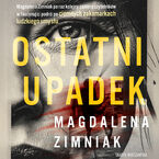Okładka - Ostatni upadek - Magdalena Zimniak