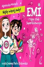 Okładka - Emi i Tajny Klub Superdziewczyn. Nigdy więcej nudy. Tom 1 - Agnieszka Mielech
