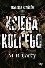 Okładka - Księga Koli'ego. Trylogia Szańców. Tom 1 - M.R. Carey