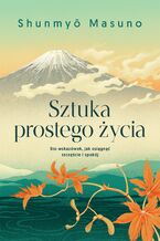 Okładka - Sztuka prostego życia - Shunmyo Masuno