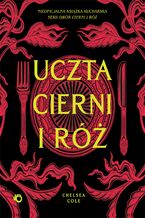 Okładka - Uczta cierni i róż. Nieoficjalna książka kucharska serii Dwór cierni i róż - Chelsea Cole