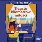 Okładka - Trzysta kilometrów miłości - Agata Przybyłek
