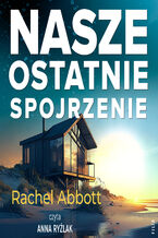 Okładka - Nasze ostatnie spojrzenie - Rachel Abbott