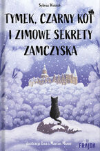 Okładka - Tymek, Czarny Kot i zimowe sekrety zamczyska - Sylwia Winnik