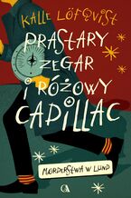 Okładka - Prastary zegar słoneczny i różowy cadillac - Kalle Löfqvist