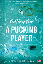Okładka - Falling For A Pucking Player - Karolina Zielińska