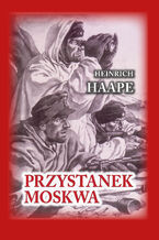 Okładka - Czerwona Seria. Przystanek Moskwa. Niemiecki lekarz na froncie wschodnim 1941  1942 - Dr. HEINRICH HAAPE
