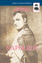 Okładka - Seria Napoleońska. Napoleon - Emil Marco De Saint-Hilairé