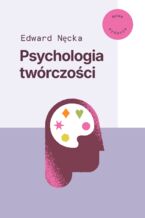 Okładka - Psychologia twórczości. Nowe wydanie - Edward Nęcka