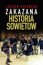 Okładka - Zakazana historia sowietów - Leszek Pietrzak