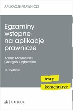 Okładka - Egzaminy wstępne na aplikacje prawnicze. Testy komentarze - Grzegorz Dąbrowski, Adam Malinowski