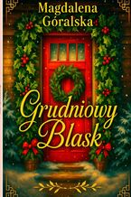Okładka - Grudniowy blask - Magdalena Góralska