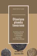 Okładka - Ołowiane plomby towarowe - Jakub Mrówczyński