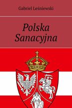 Okładka - Polska Sanacyjna - Gabriel Leśniewski