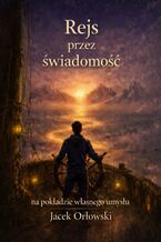 Okładka - Rejs przez świadomość - Jacek Orłowski