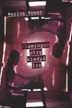 Okładka - Flamingom otrę kiedyś łzę - Marina Rowan