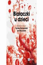 Okładka - Białaczki u dzieci - Tomasz Szczepański, Jan Styczyński