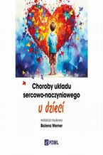 Okładka - Choroby układu sercowo-naczyniowego u dzieci - Bożena Werner
