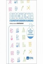 Okładka - Biochemia z elementami biochemii klinicznej. Dla medycznych studiów licencjackich - Rafał Bobiński