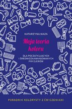 Okładka - Moja teoria koloru - Matarzyna Maza