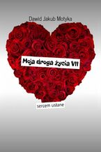 Okładka - Moja droga życia. Tom 7 - Dawid Motyka