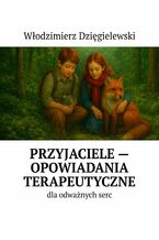 Okładka - Przyjaciele -- opowiadania terapeutyczne - Włodzimierz Dzięgielewski