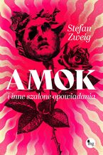Okładka - Amok i inne szalone opowiadania - Stefan Zweig