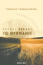 Okładka - Skakał bękart po dyrwanie - Tadeusz Tomaszewski