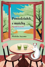 Okładka - Poniedziałek z matchą - Michiko Aoyama