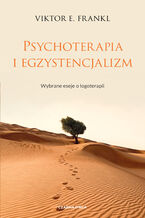 Okładka - Psychoterapia i egzystencjalizm. Wybrane eseje o logoterapii - Viktor E. Frankl